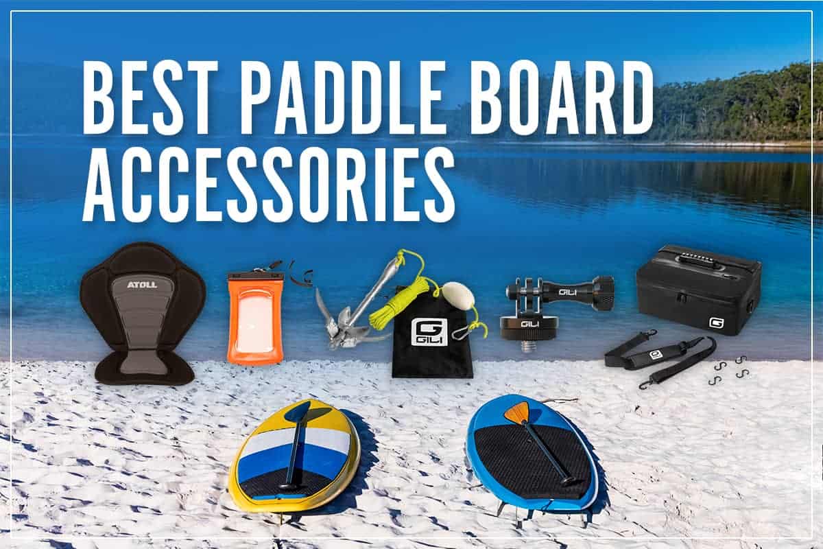 Best Paddle Board Accessories