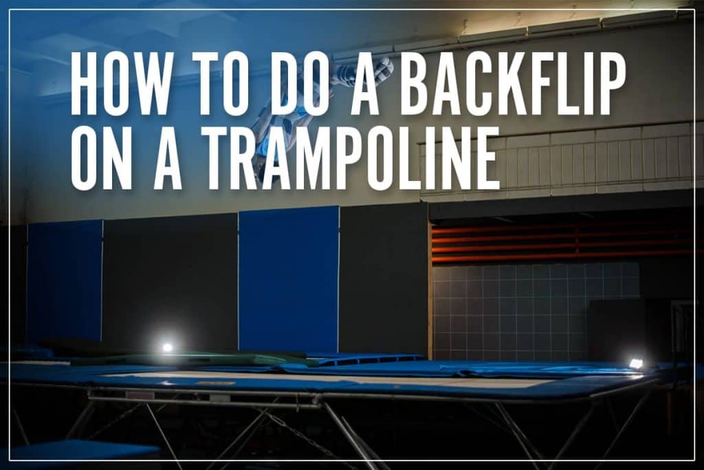 How To Do A Backflip On A Trampoline