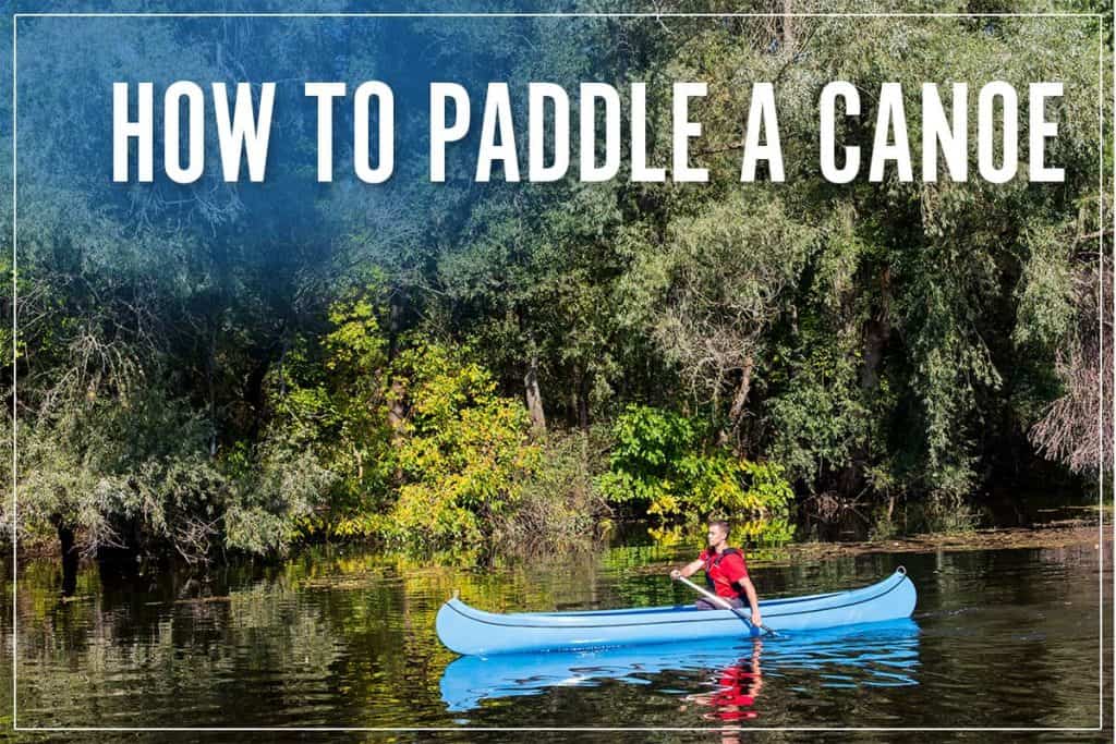How To Paddle A Canoe