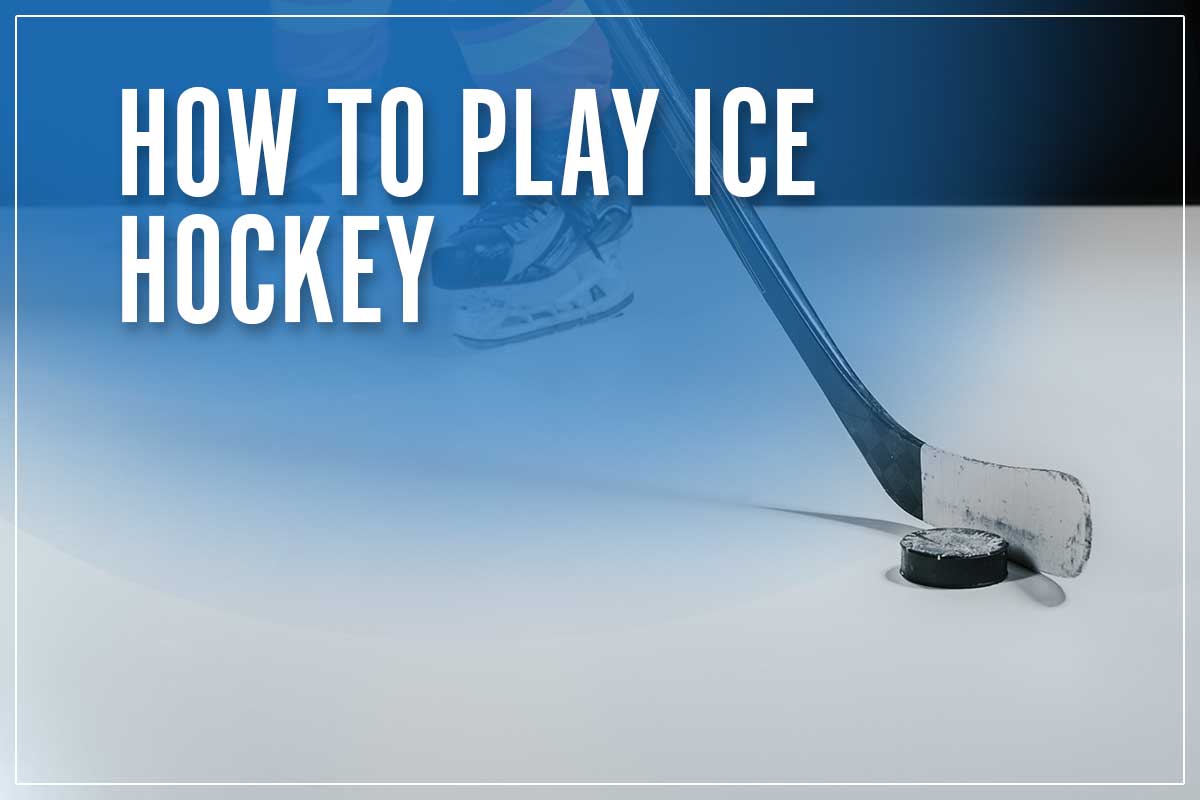 How To Play Ice Hockey