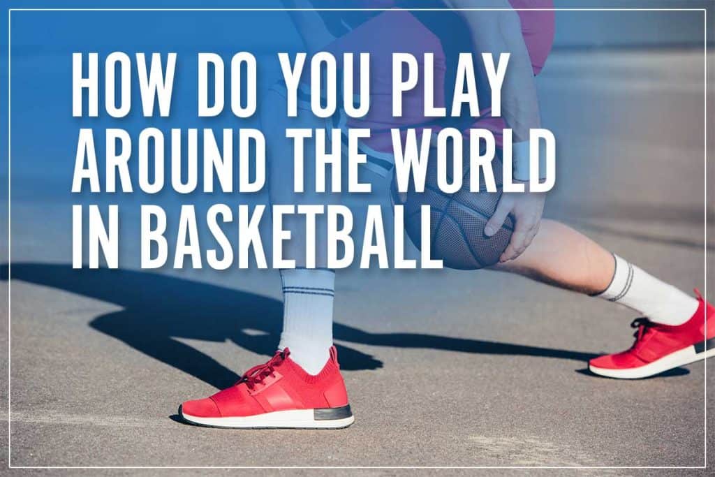How Do You Play Around The World In Basketball