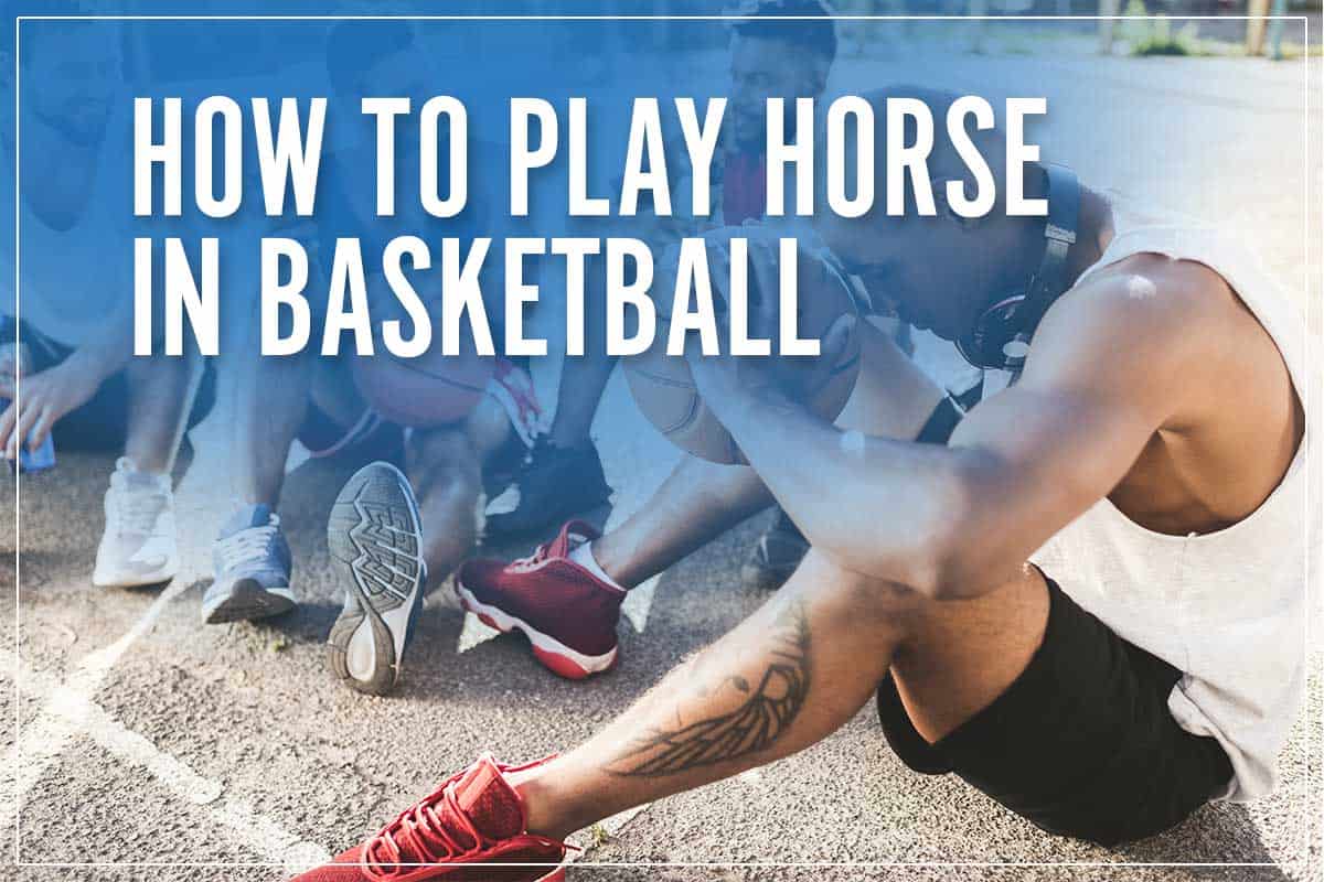 How To Play HORSE In Basketball