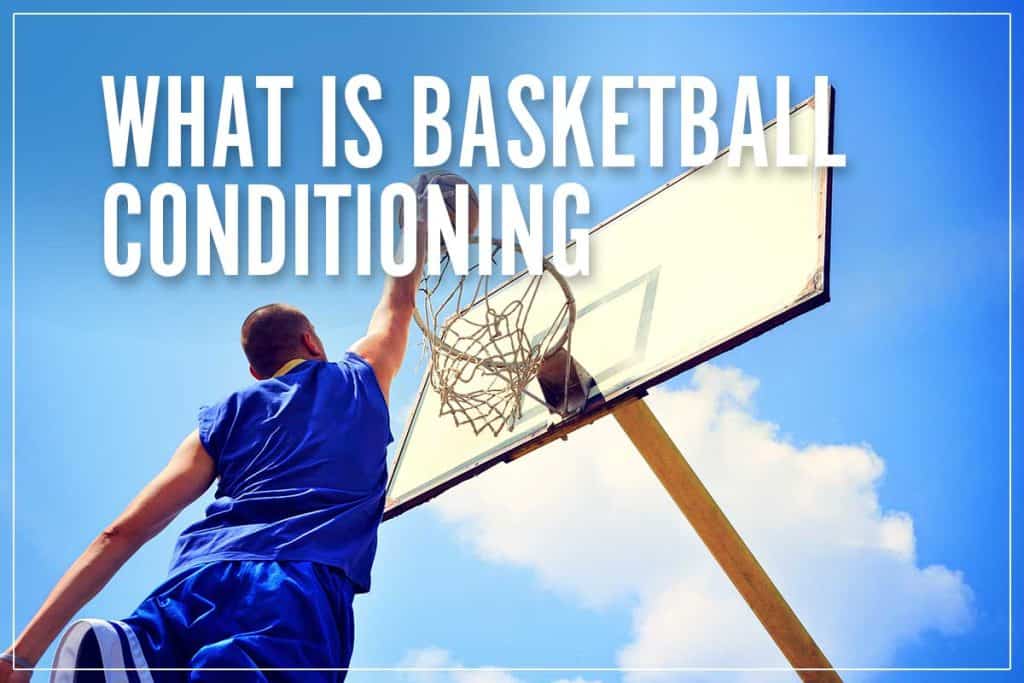 What Is Basketball Conditioning