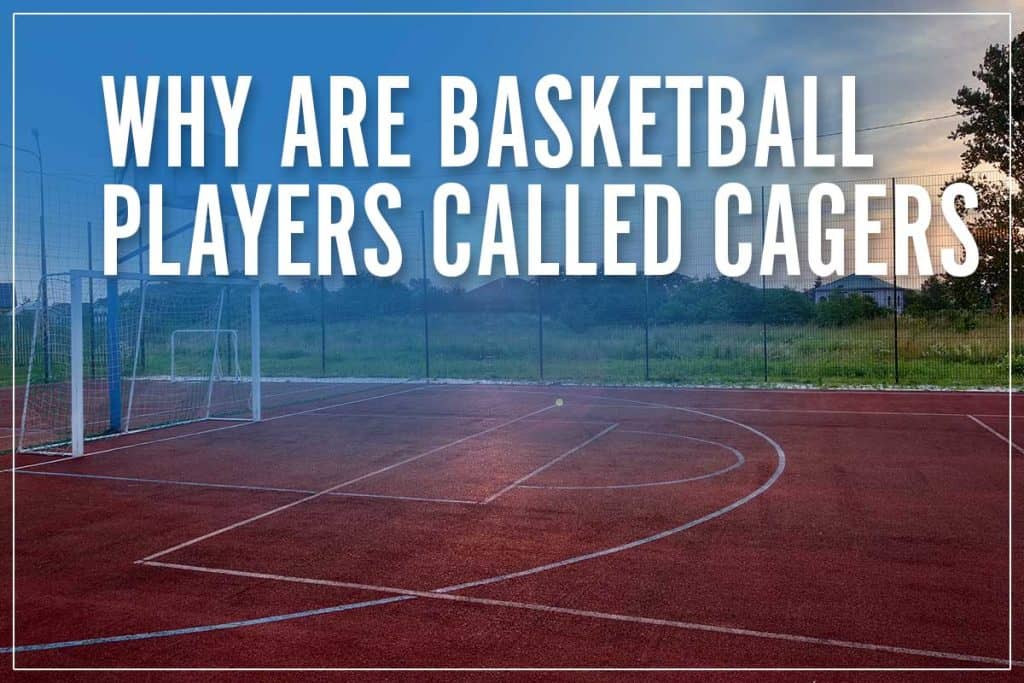 Why Are Basketball Players Called Cagers
