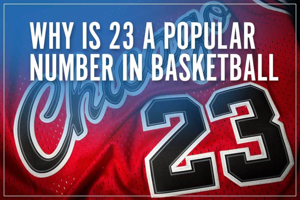 Why Is 23 A Popular Number In Basketball Who Popularized It why-is-23-a-popular-number-in-basketball-who-popularized-it