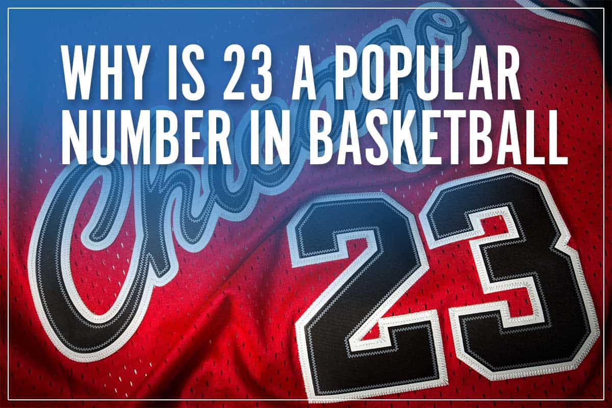 Why Is 23 A Popular Number In Basketball