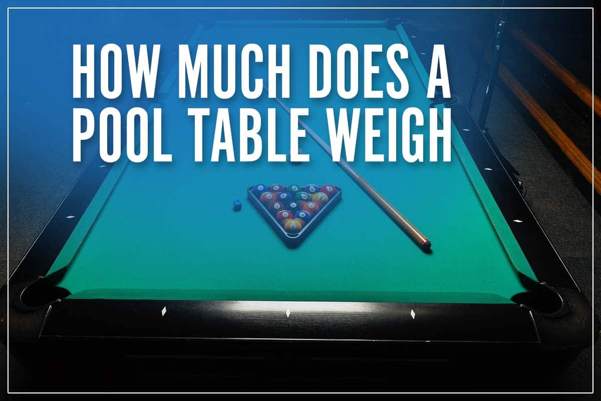 How Much Does A Pool Table Weigh