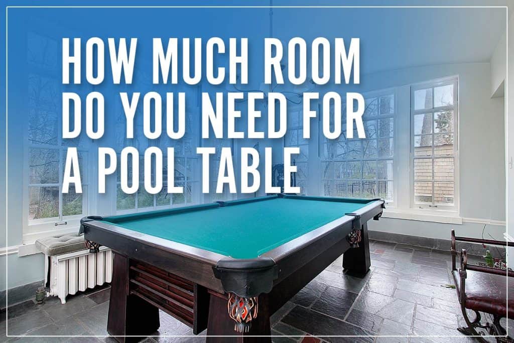How Much Room Do You Need For A Pool Table
