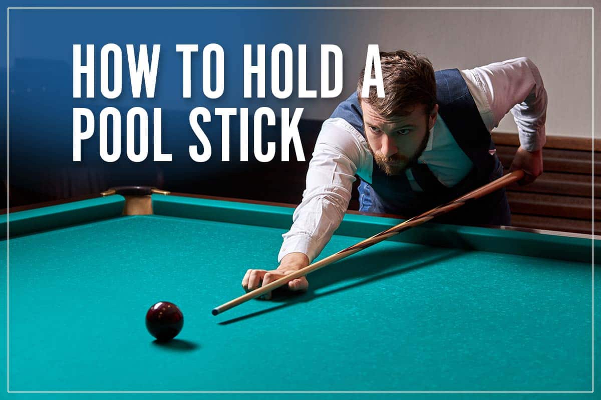 How To Hold A Pool Stick