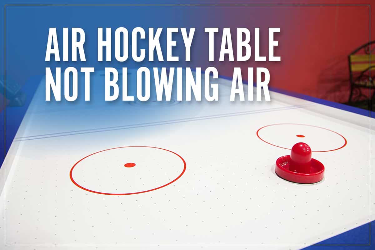 Air Hockey Table Not Blowing Air