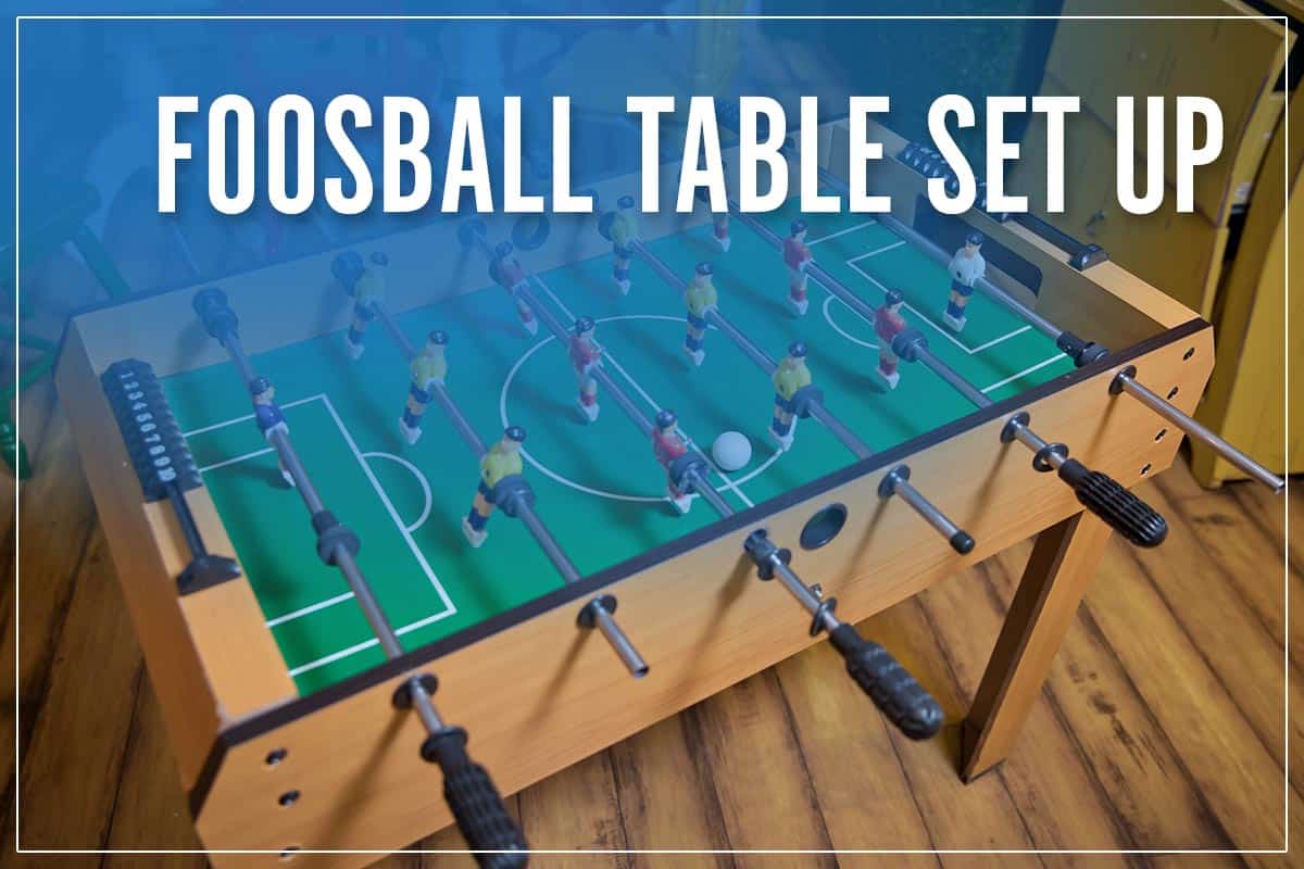 Foosball Table Set Up