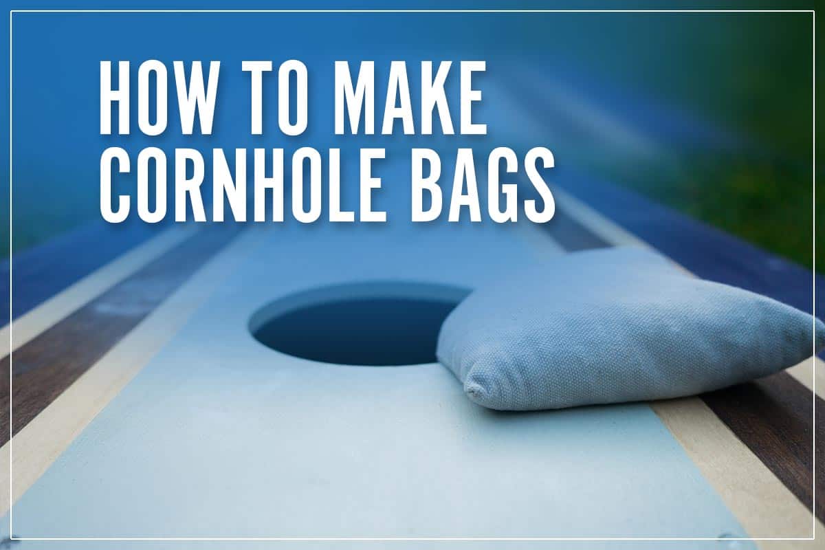 How To Make Cornhole Bags