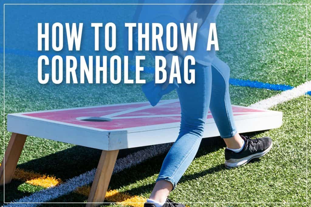 How To Throw A Cornhole Bag