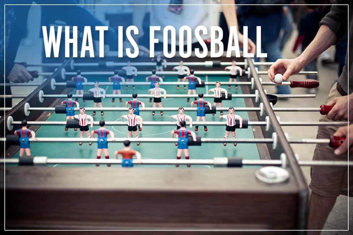 What Is Foosball