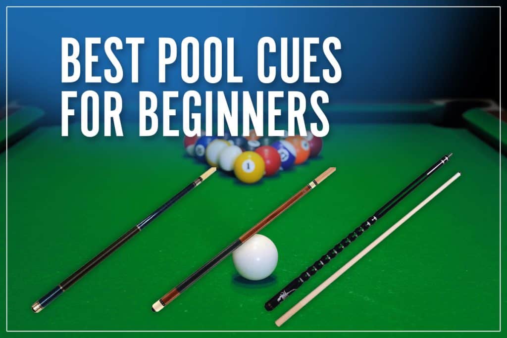 Best Pool Cues For Beginners