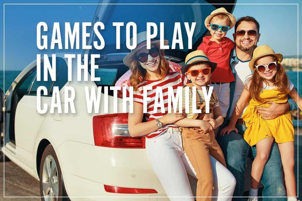 Games To Play In The Car With Family