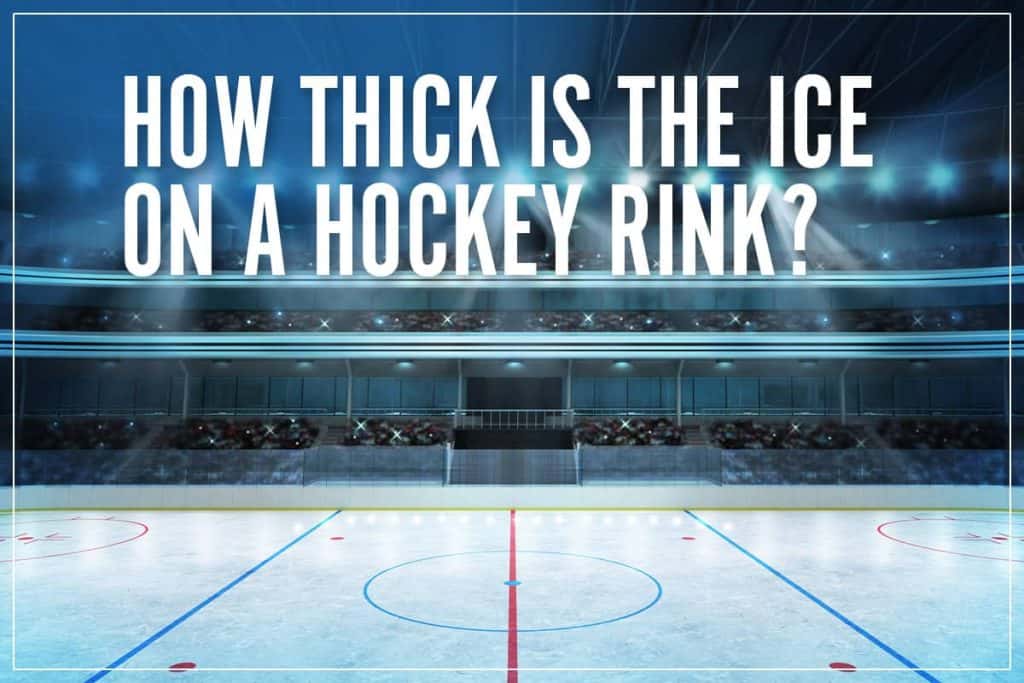 How Thick Is The Ice On A Hockey Rink