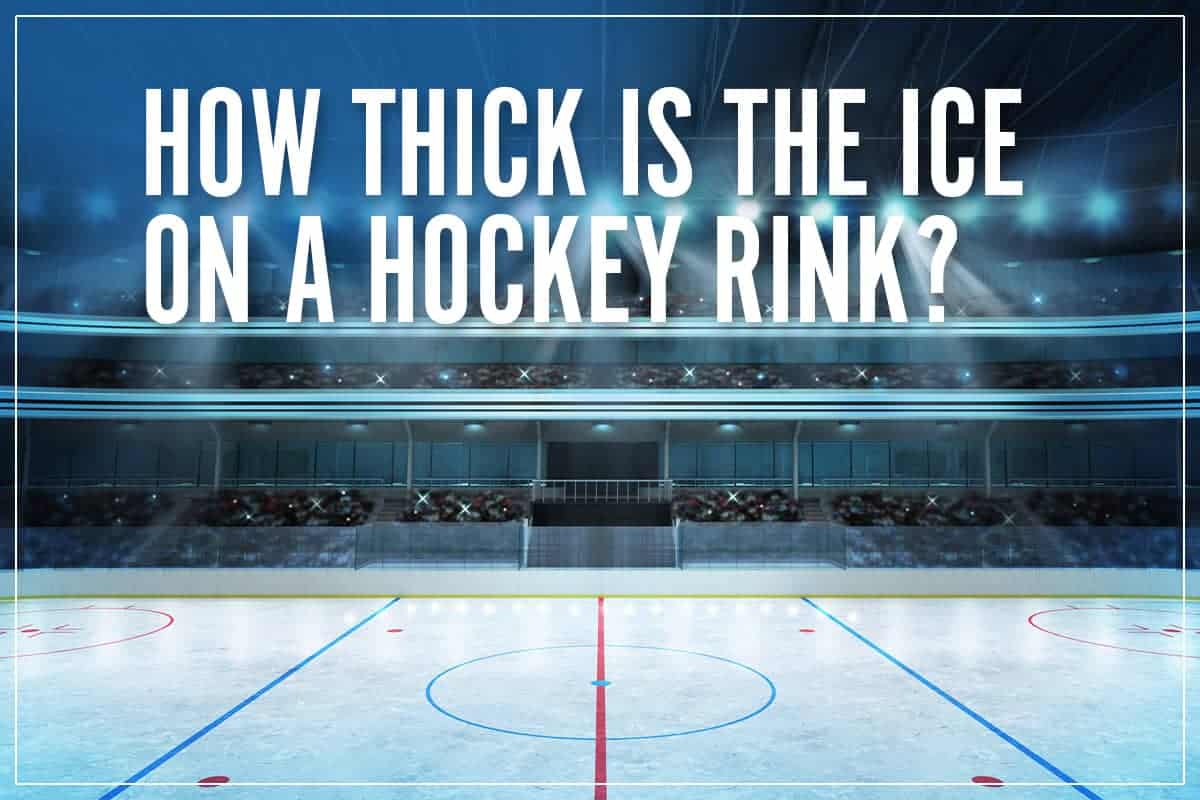 How Thick Is The Ice On A Hockey Rink