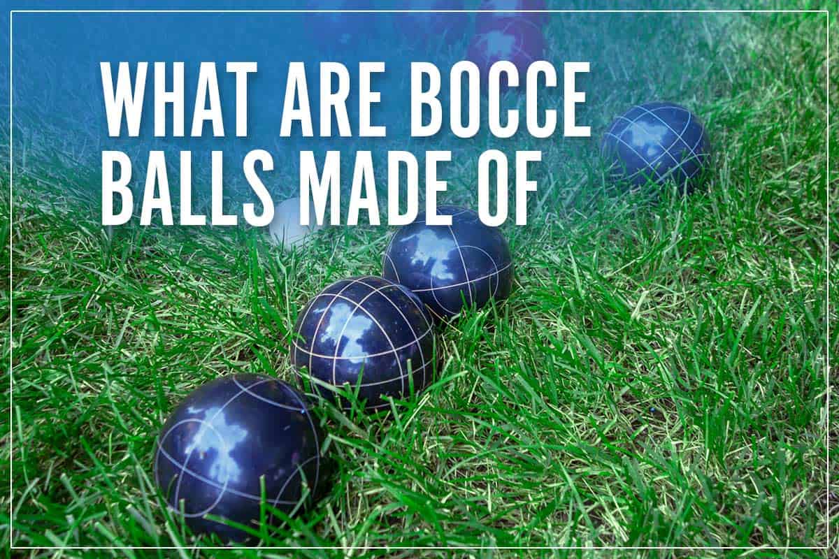 What Are Bocce Balls Made Of